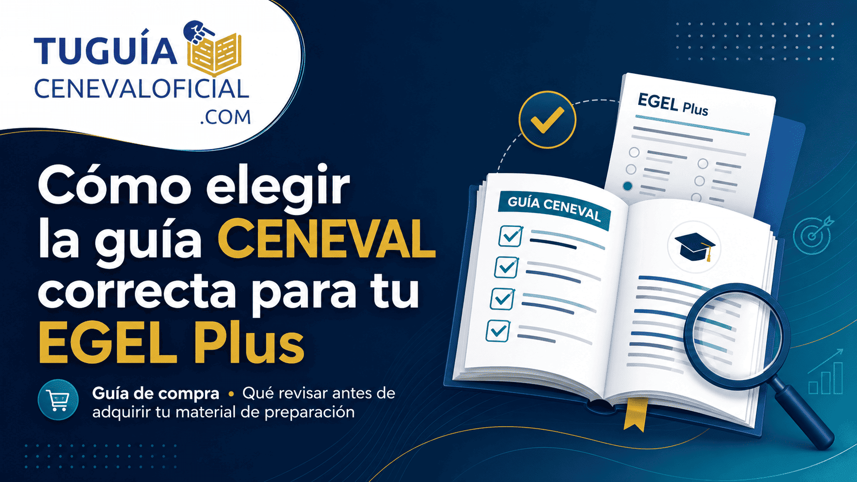 Cómo elegir la guía CENEVAL correcta para tu EGEL Plus